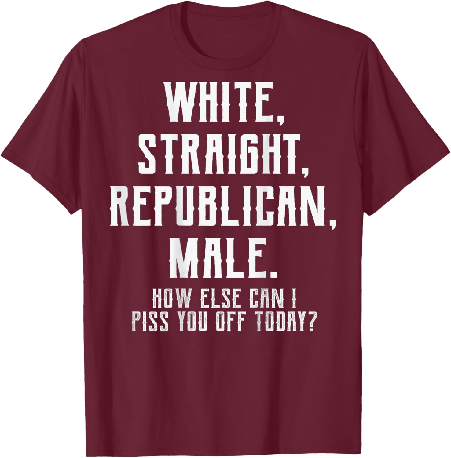 (ON Back) White Straight Republican Male T-Shirt - T-Shirt | Maroon