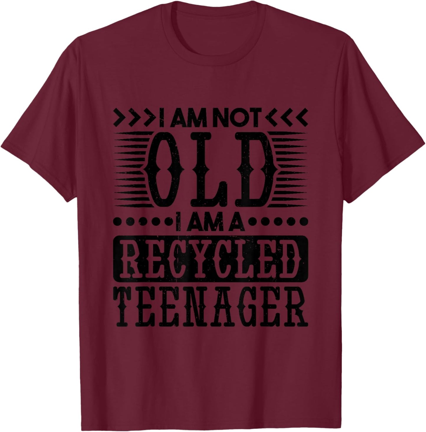 I Am Not Old I Am A Recycled Teenager, Old Man and Women T-Shirt - T-Shirt | Maroon