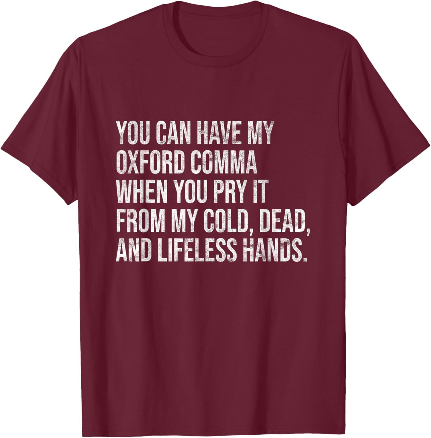 You Can Have My Oxford Comma I Sarcastic Oxford Comma T-Shirt - T-Shirt | Maroon