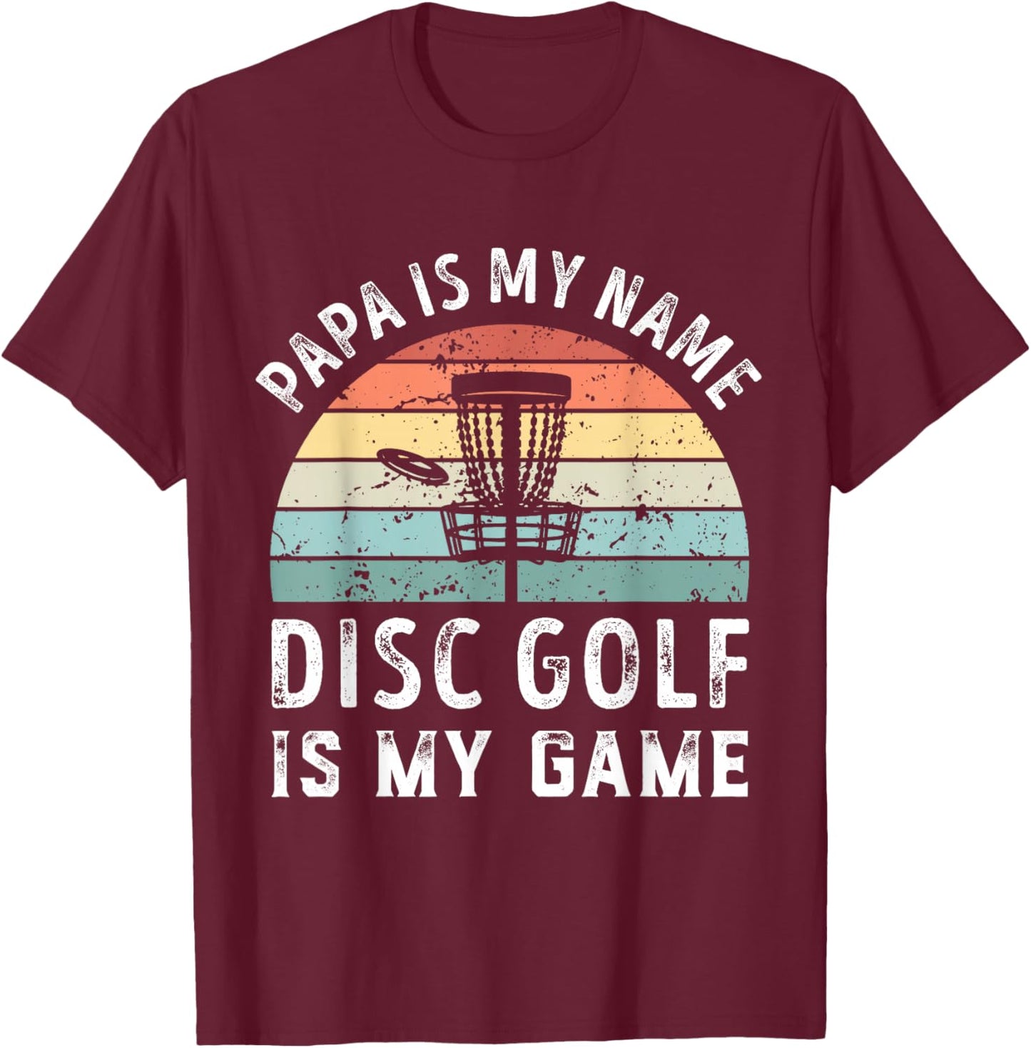 Funny Retro Papa Disc Golf is my Game Father's Day Dad T-Shirt - T-Shirt | Maroon