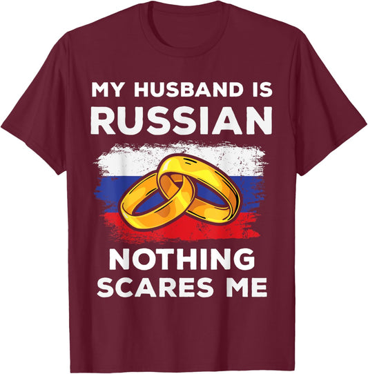 My Husband Is Russian Nothing Scares Me Funny Russia Native T-Shirt - T-Shirt | Maroon