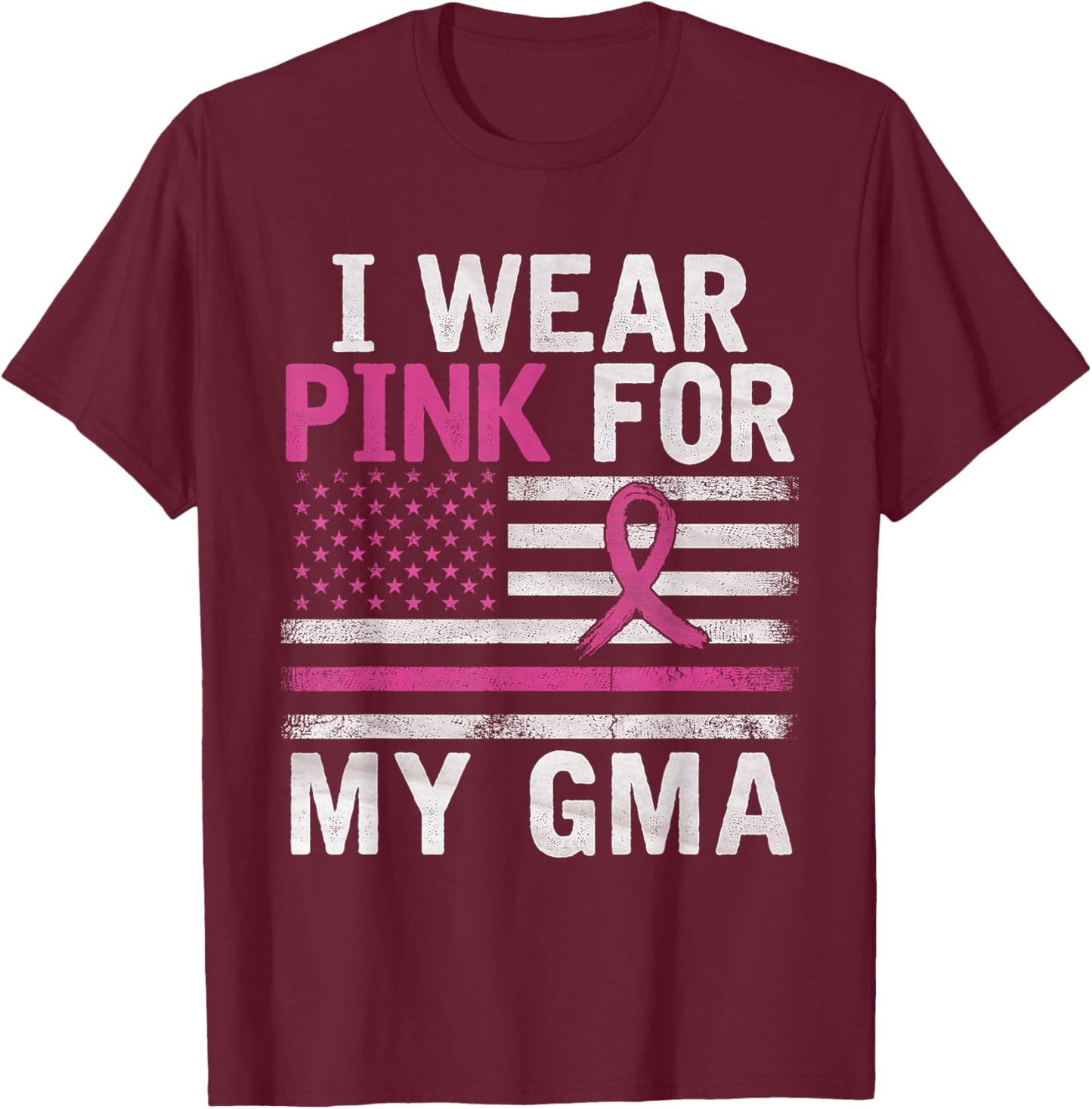 Breast Cancer Awareness Month Cute I Wear Pink For My Gma T-Shirt - T-Shirt | Maroon