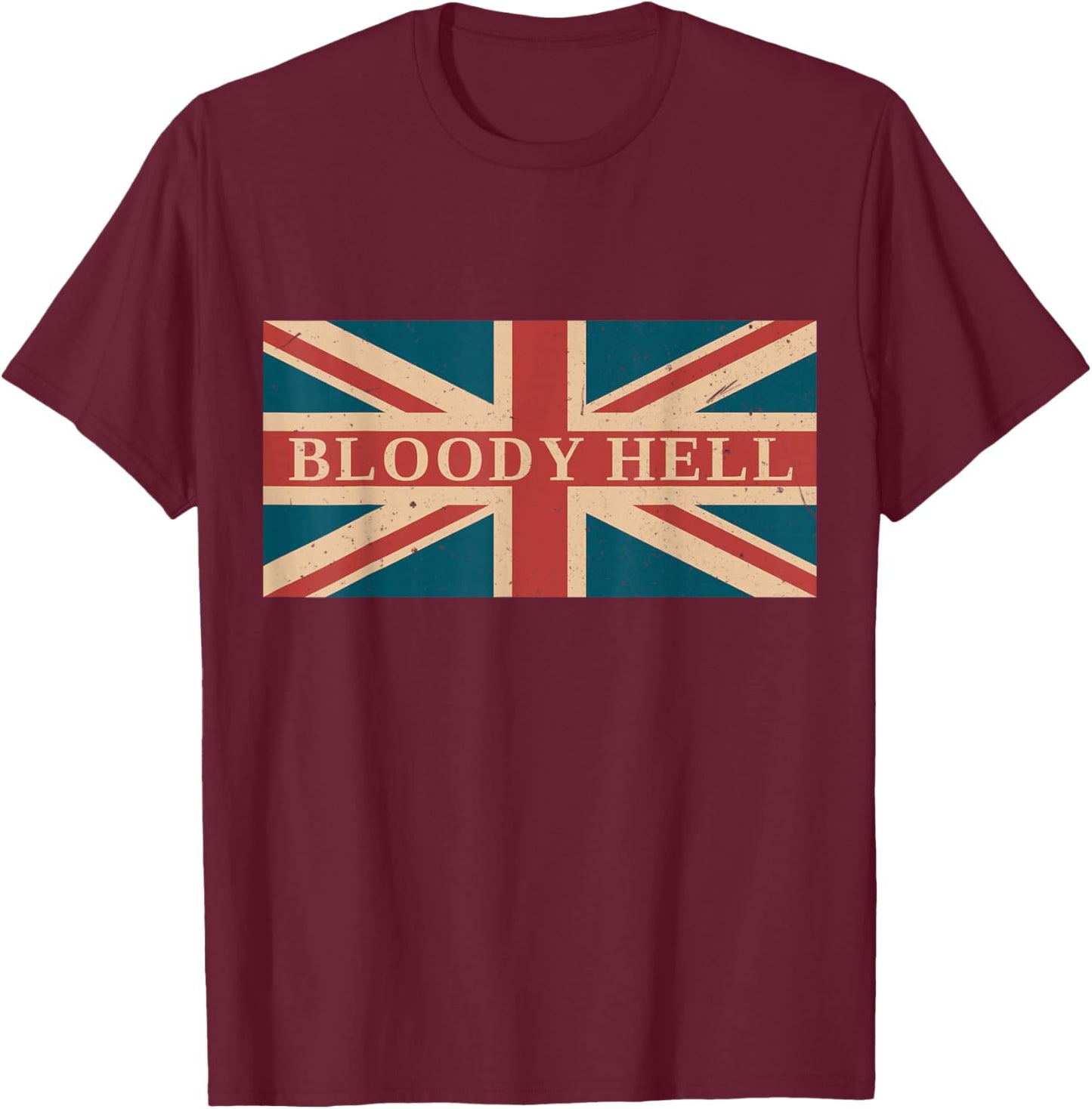 Bloody Hell Funny British Slang England Anglophile T-Shirt - T-Shirt | Maroon