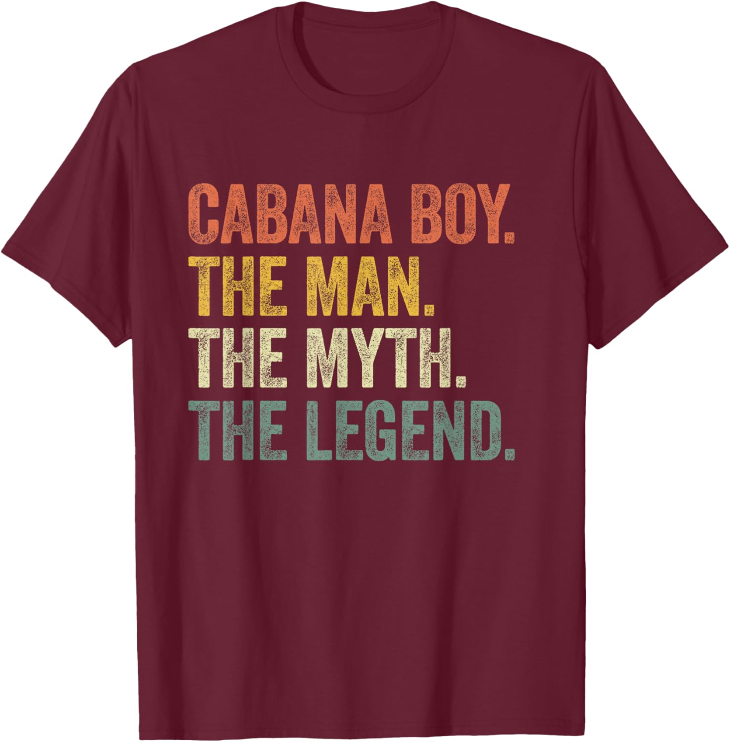 Cabana Boy the Man the Myth the Legend Vintage T-Shirt - T-Shirt | Maroon