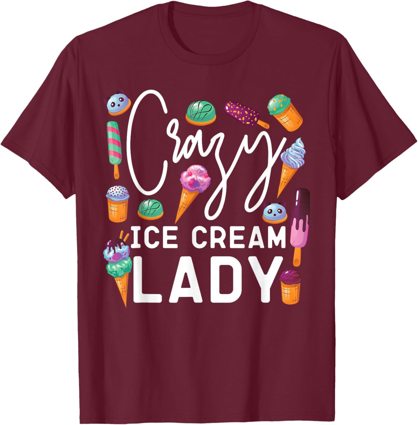 Ice Cream Girl Cone Popsicle Crazy Ice Cream Lady T-Shirt - T-Shirt | Maroon