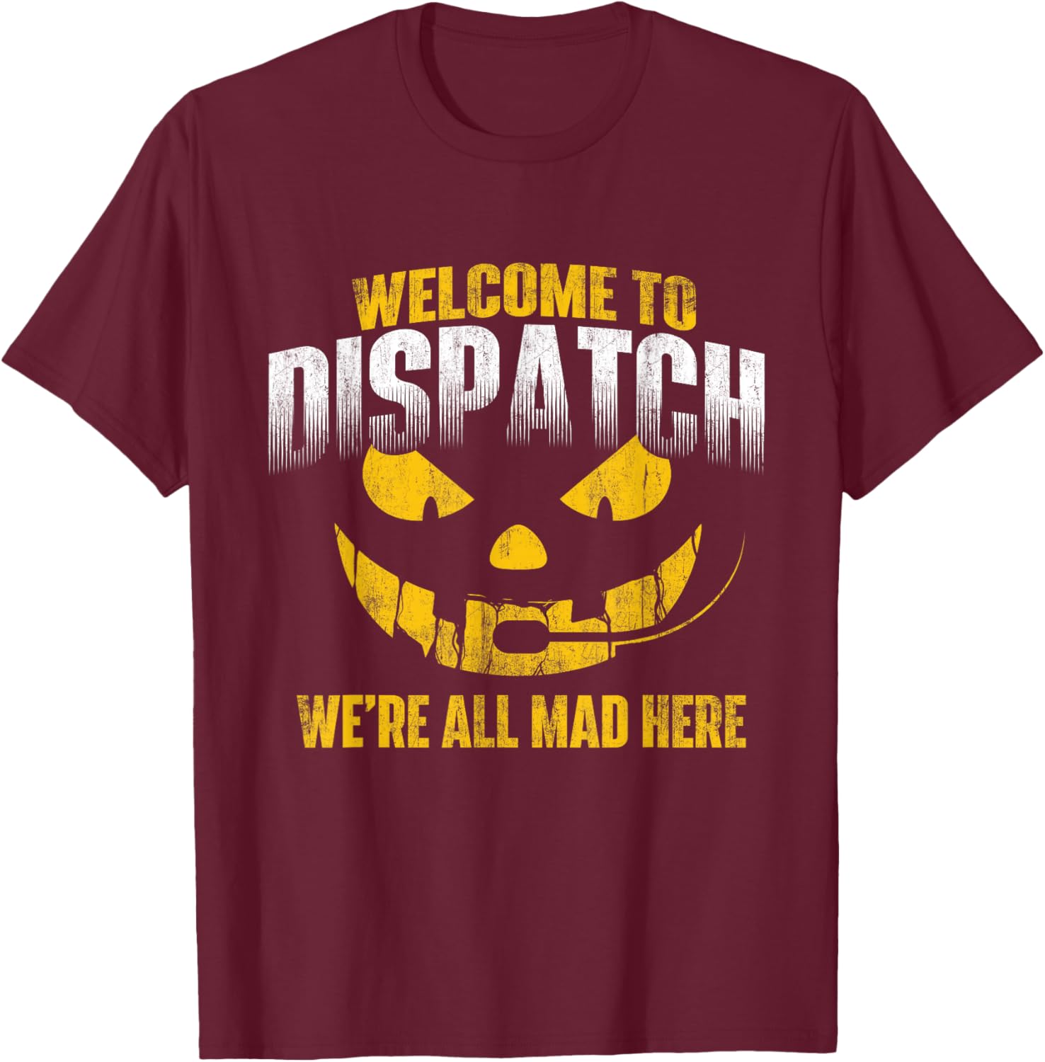 Funny Dispatcher Shirts Welcome To Dispatch - 911 Dispatcher Police Emergency , Black T-Shirt - T-Shirt | Maroon