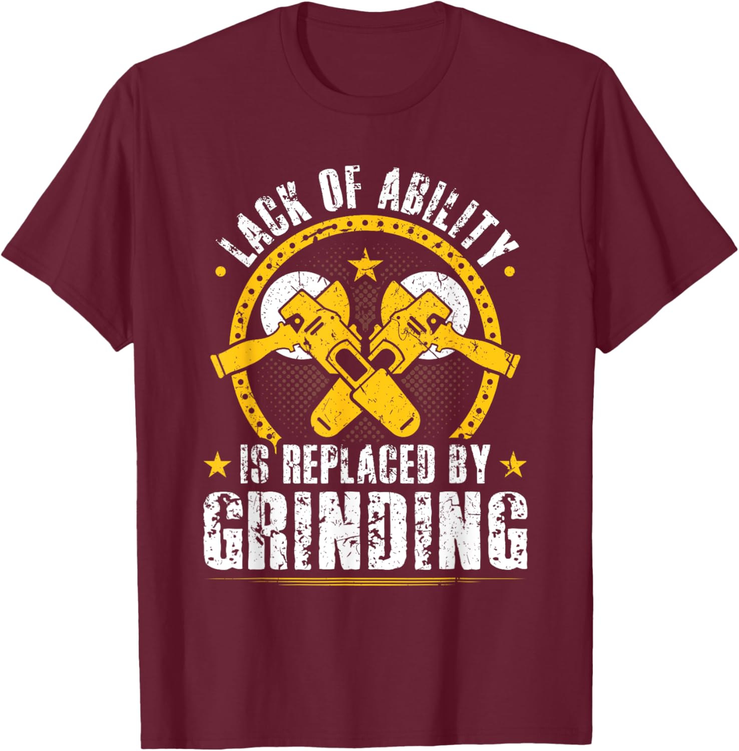 Bad Welder Grinder Quote, Funny Fabrication Welding T-Shirt - T-Shirt | Maroon