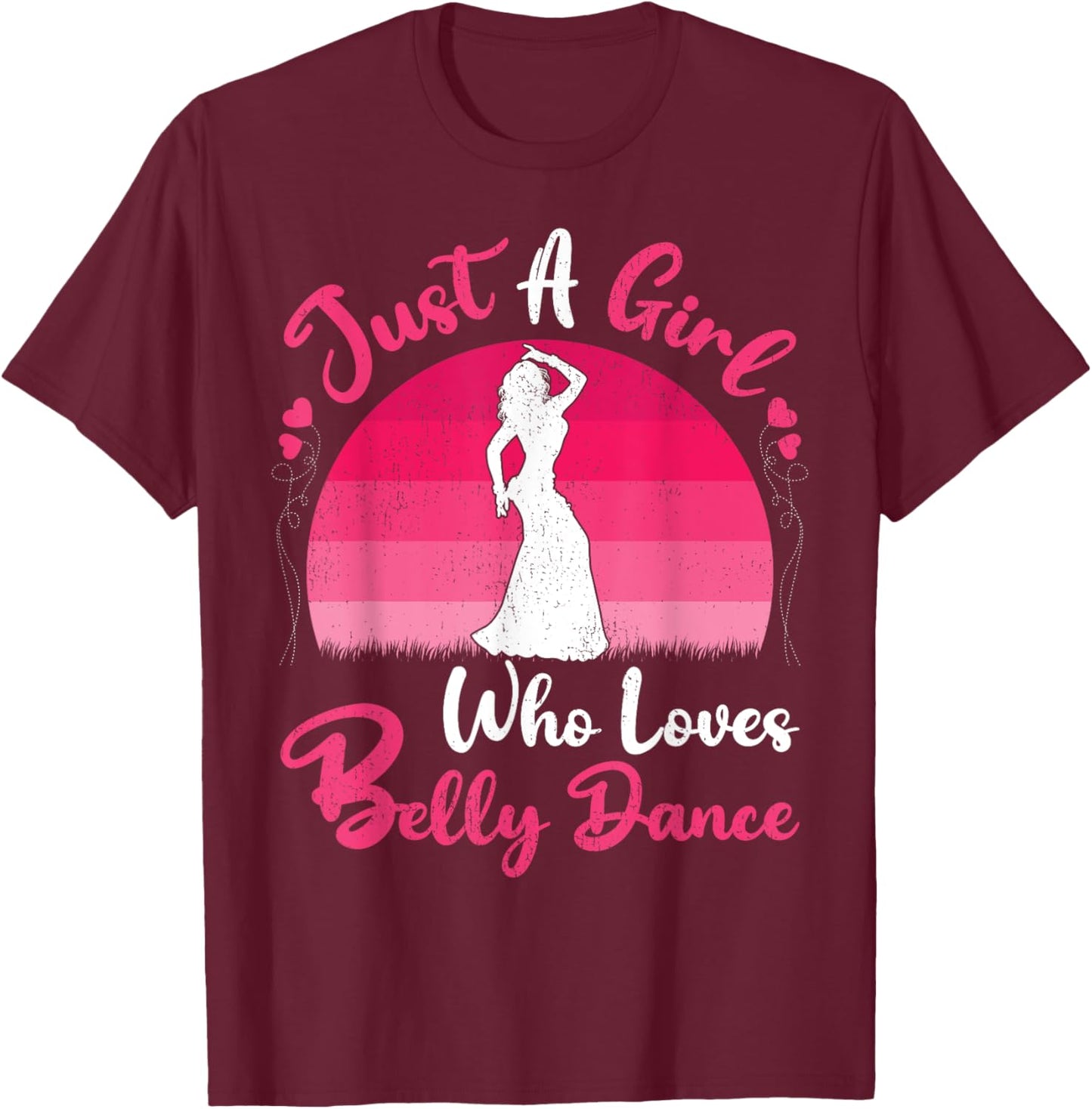 Vintage Belly Dance Lover Just A Girl Who Loves Belly Dance T-Shirt - T-Shirt | Maroon
