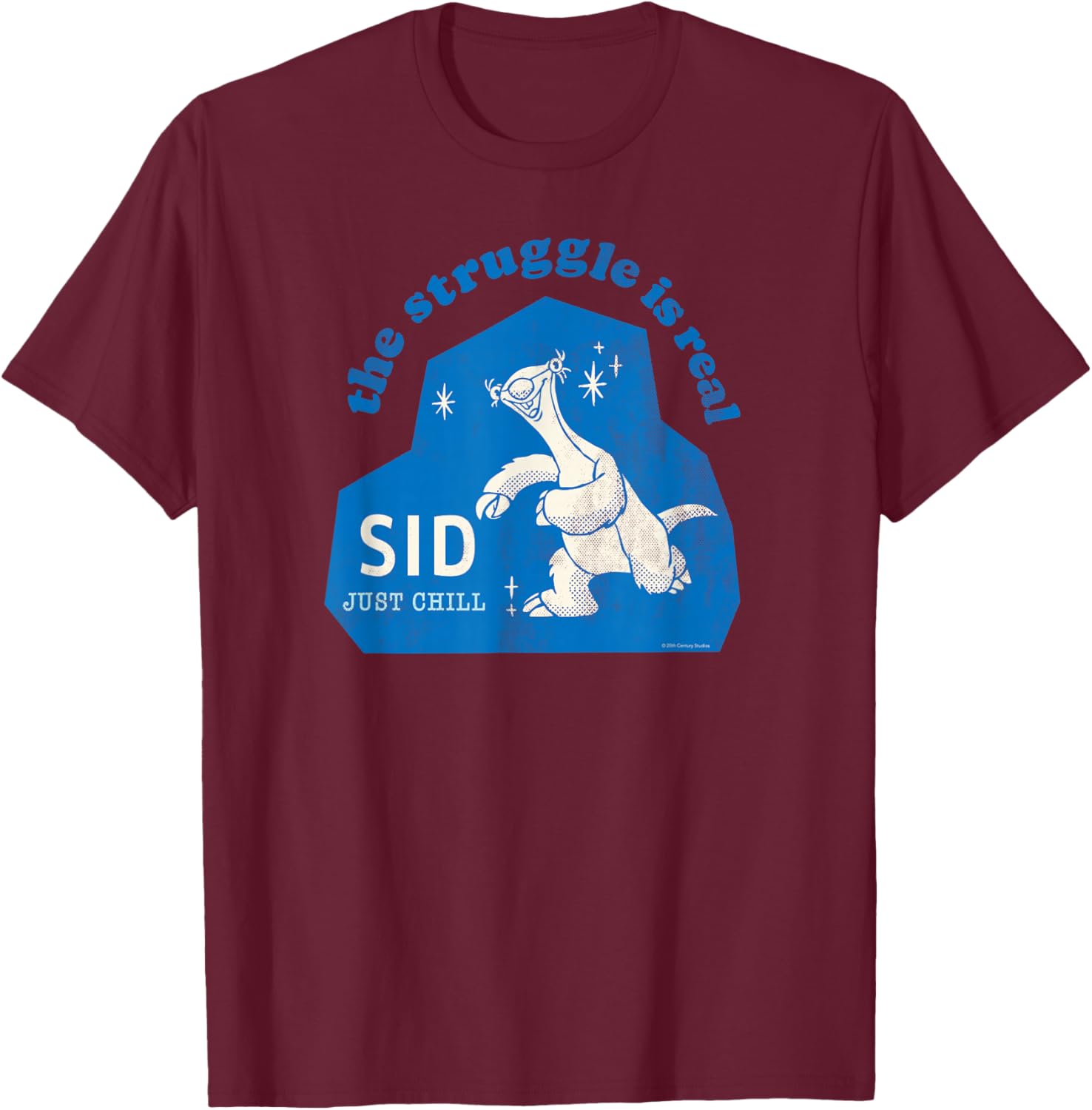 Ice Age Sid The Struggle is Real Just Chill T-Shirt - T-Shirt | Maroon