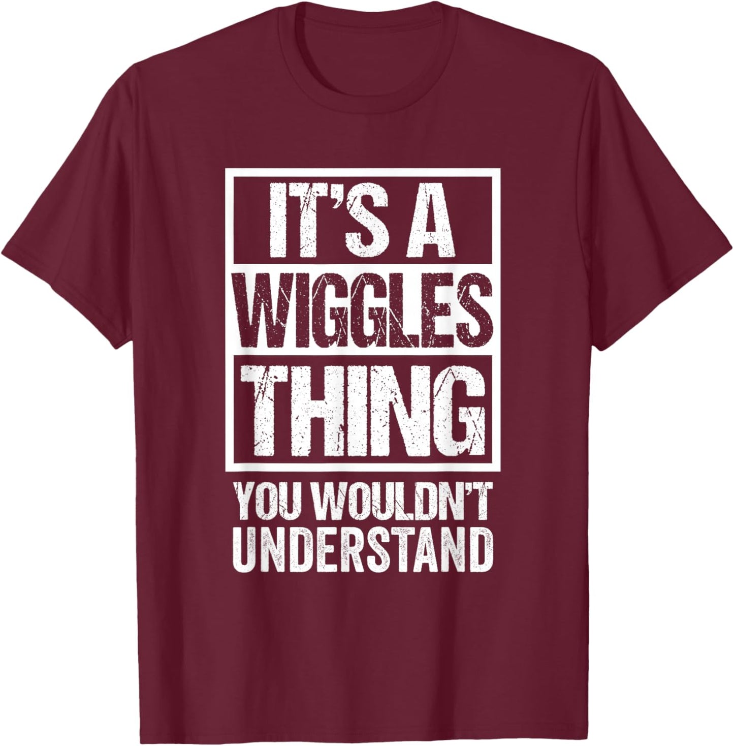 It's A Wiggles Thing You Wouldn't Understand Pet Name T-Shirt - T-Shirt | Maroon
