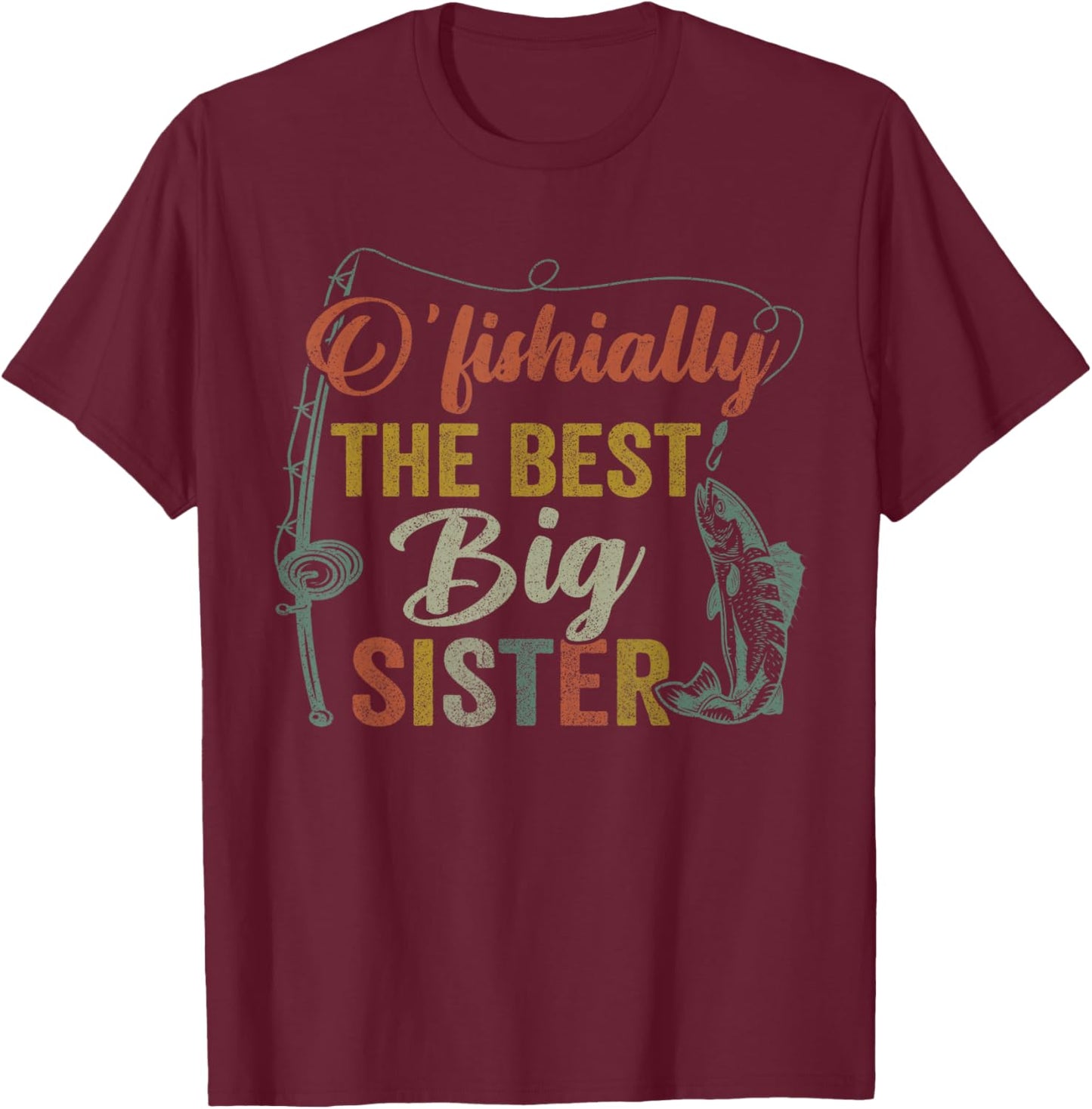 O’fishally Best Big Sister Fishing Pregnancy Announcement T-Shirt - T-Shirt | Maroon