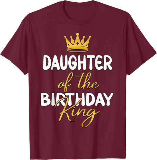 Daughter Of The Birthday King Bday Party Idea For Dad T-Shirt - T-Shirt | Maroon