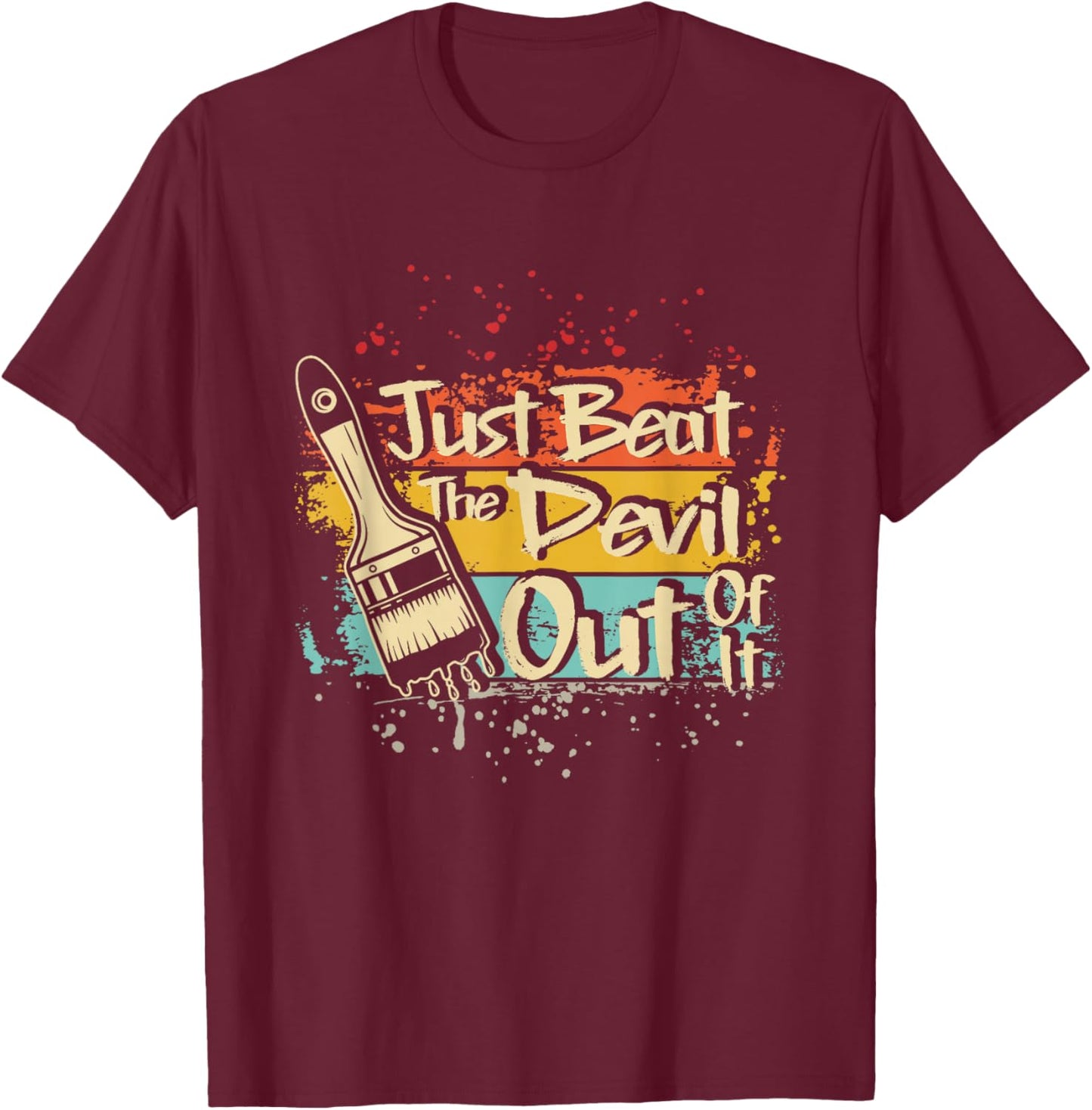 Retro Just Beat The Devil Out of It Artist Drawing T-Shirt - T-Shirt | Maroon
