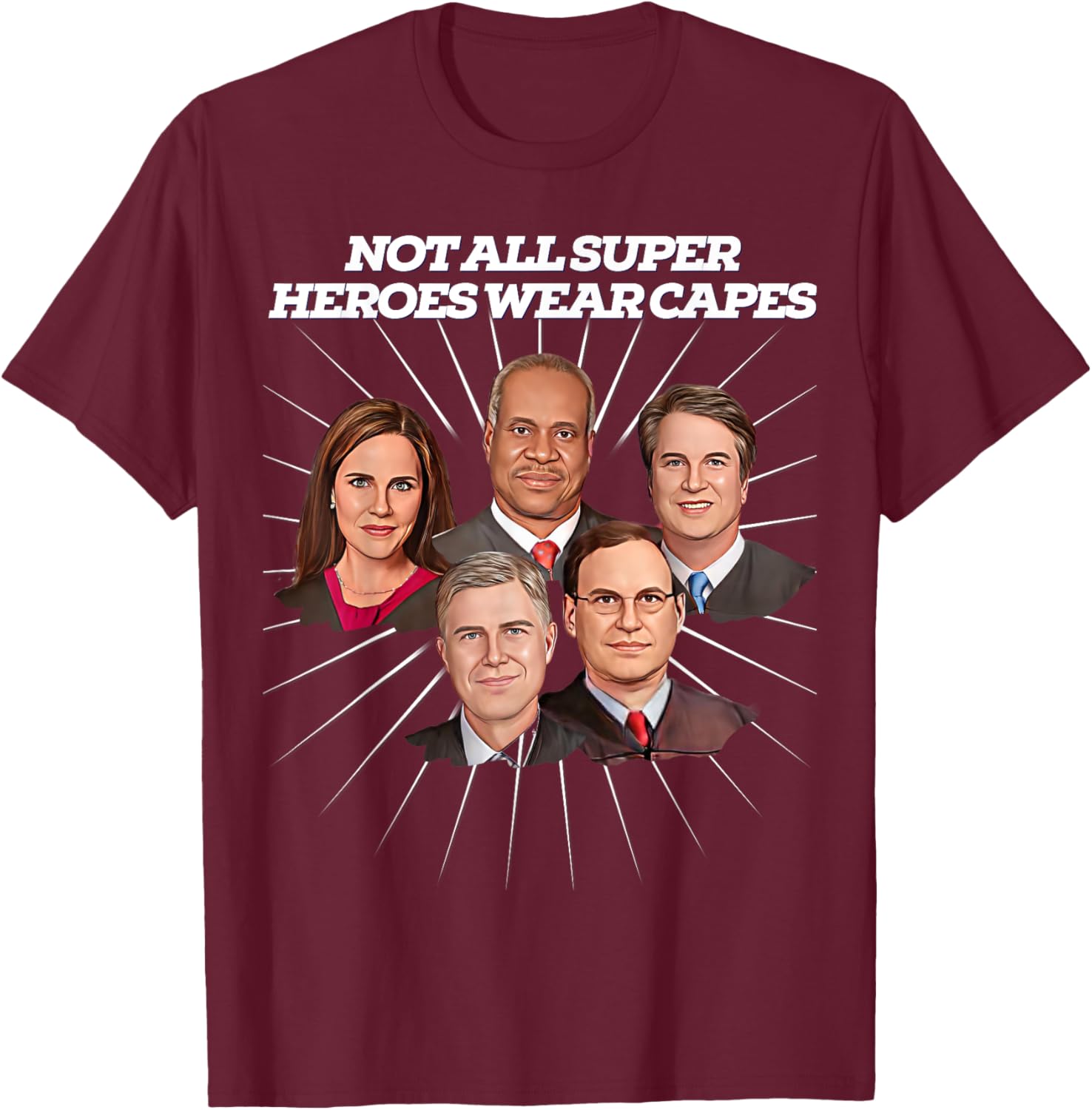 Pro Life SCOTUS Thomas Kavanagh Coney Barrett Alito Gorsuch T-Shirt - T-Shirt | Maroon