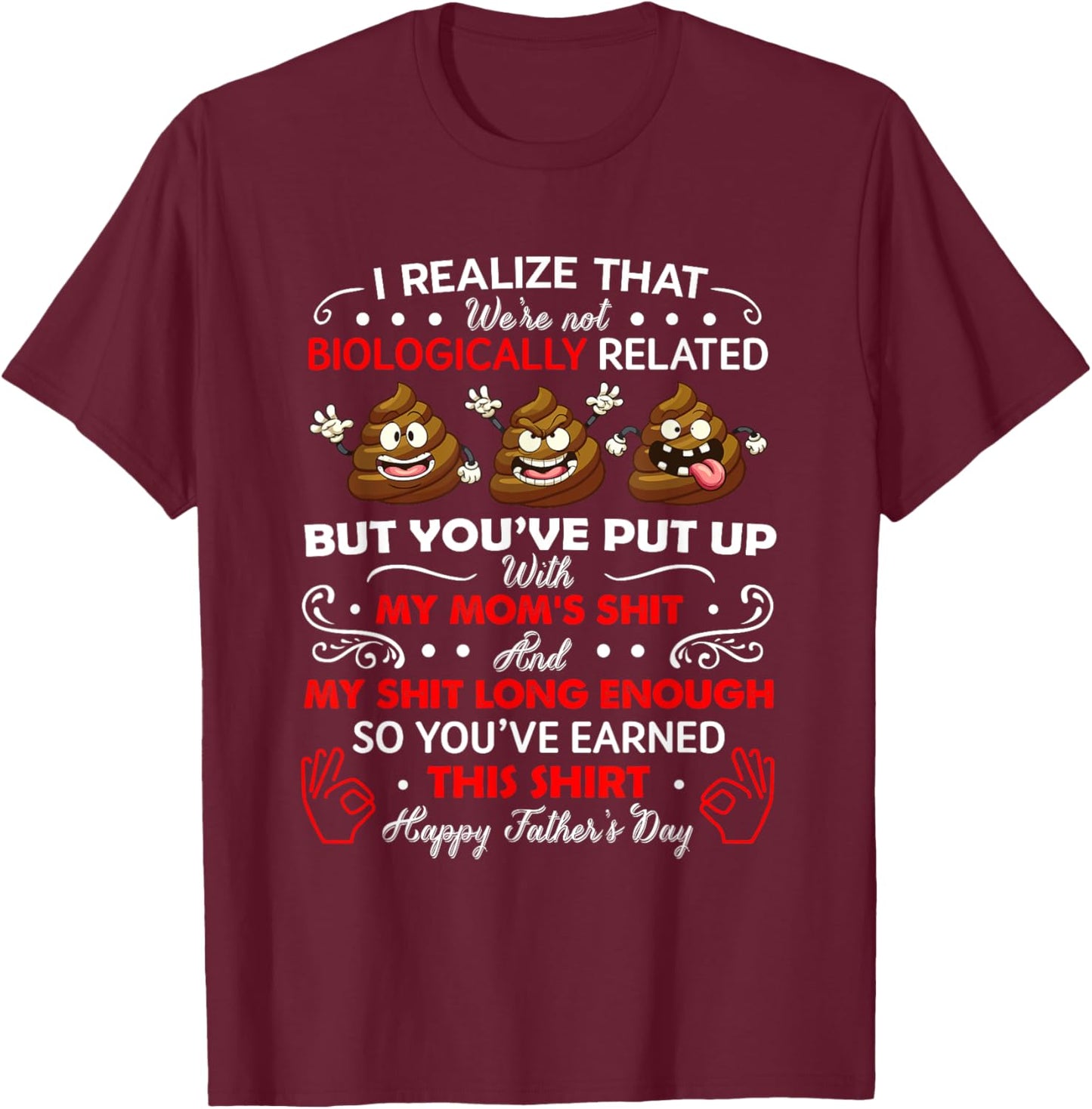 I Realize That We're Not Biologically Related, Funny Stepdad T-Shirt - T-Shirt | Maroon