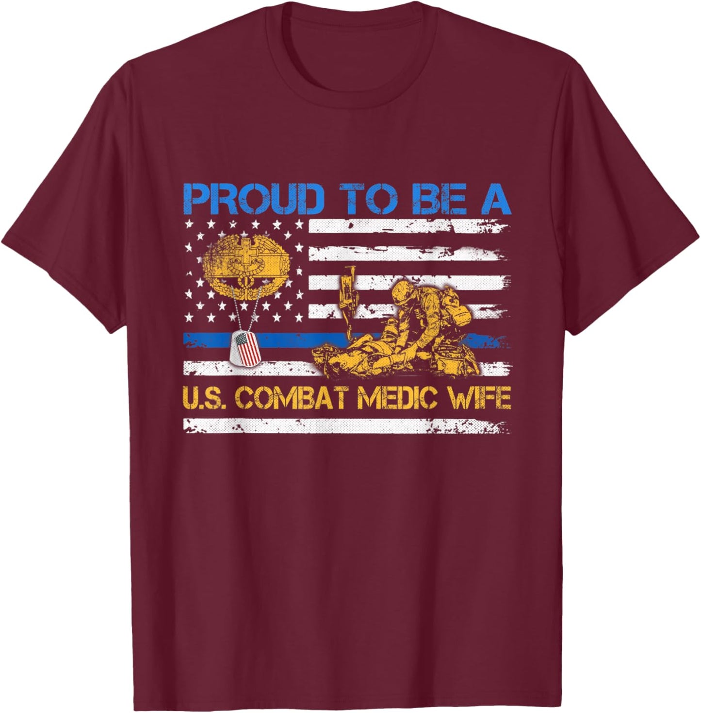 Proud Combat Medic Wife Veteran Medical Military Flag T-Shirt - T-Shirt | Maroon