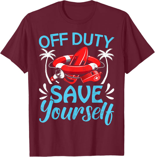 Funny Beach Summer Costume Lifeguards Off Duty Save Yourself Men Women T-Shirt - T-Shirt | Maroon
