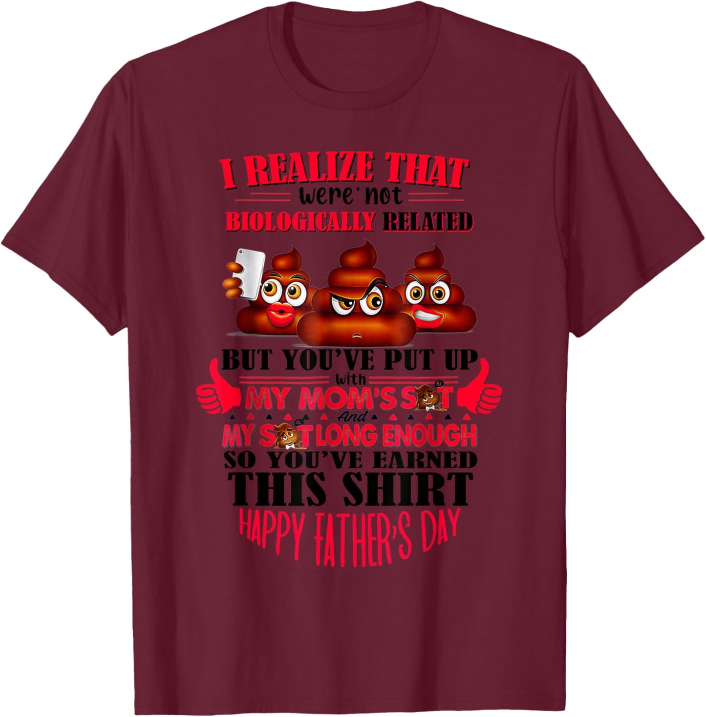 I Realize That We're Not Biologically Happy Father's Day T-Shirt - T-Shirt | Maroon