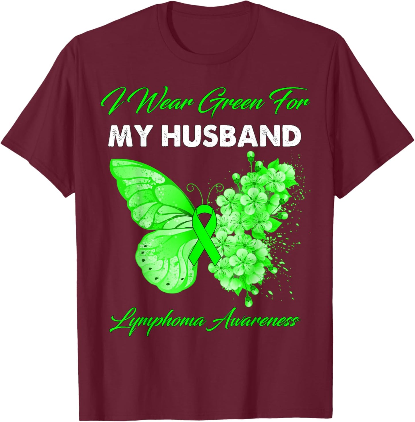 Butterfly I Wear Green For My Husband Lymphoma Awareness T-Shirt - T-Shirt | Maroon