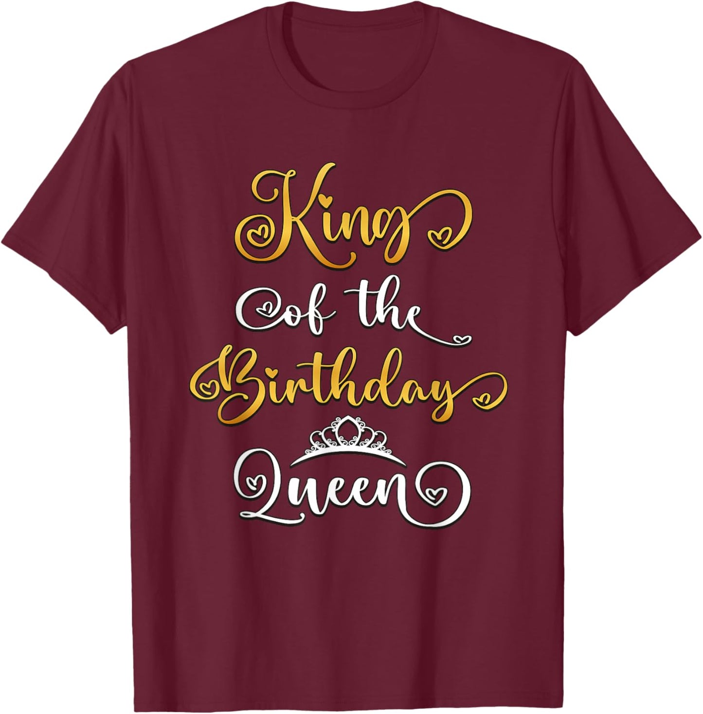 King Of The Birthday Queen Bday Party T-Shirt - T-Shirt | Maroon