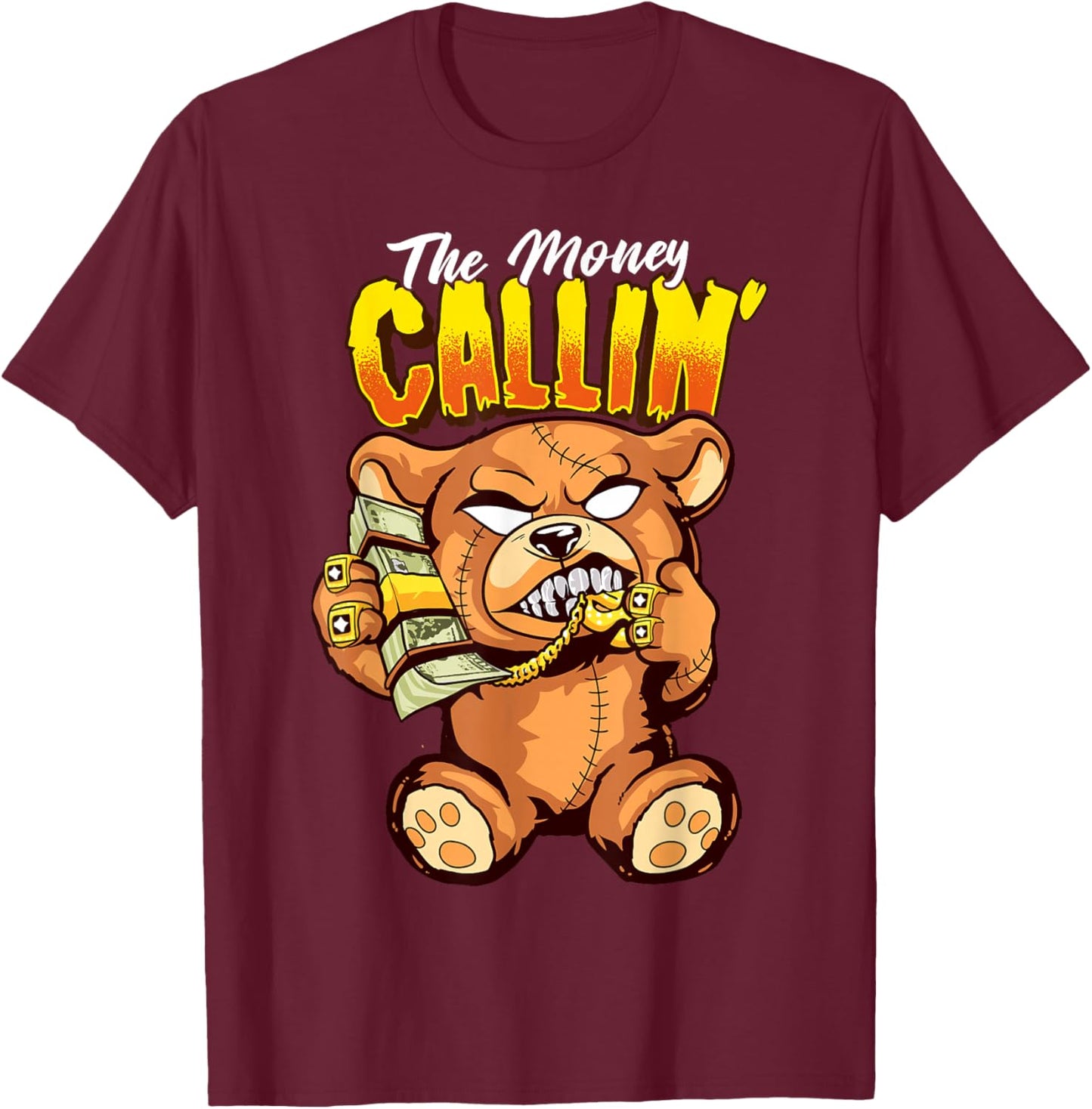 Money Calling Hip Hop Teddy Bear Gangster Rap Drip Swag Dope T-Shirt - T-Shirt | Maroon