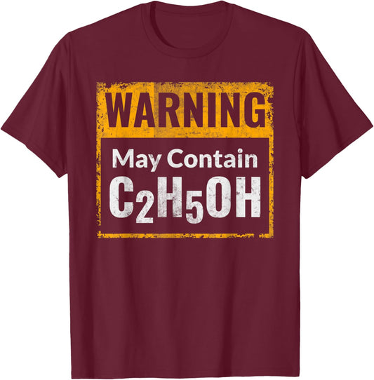 Warning - May contain C2H5OH - Funny alcohol, ethanol, C2H6O T-Shirt - T-Shirt | Maroon
