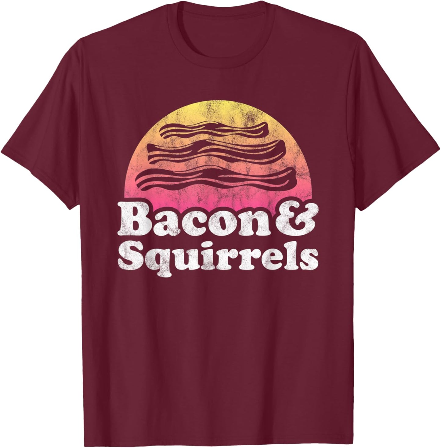Bacon and Squirrels or Squirrel T-Shirt - T-Shirt | Maroon