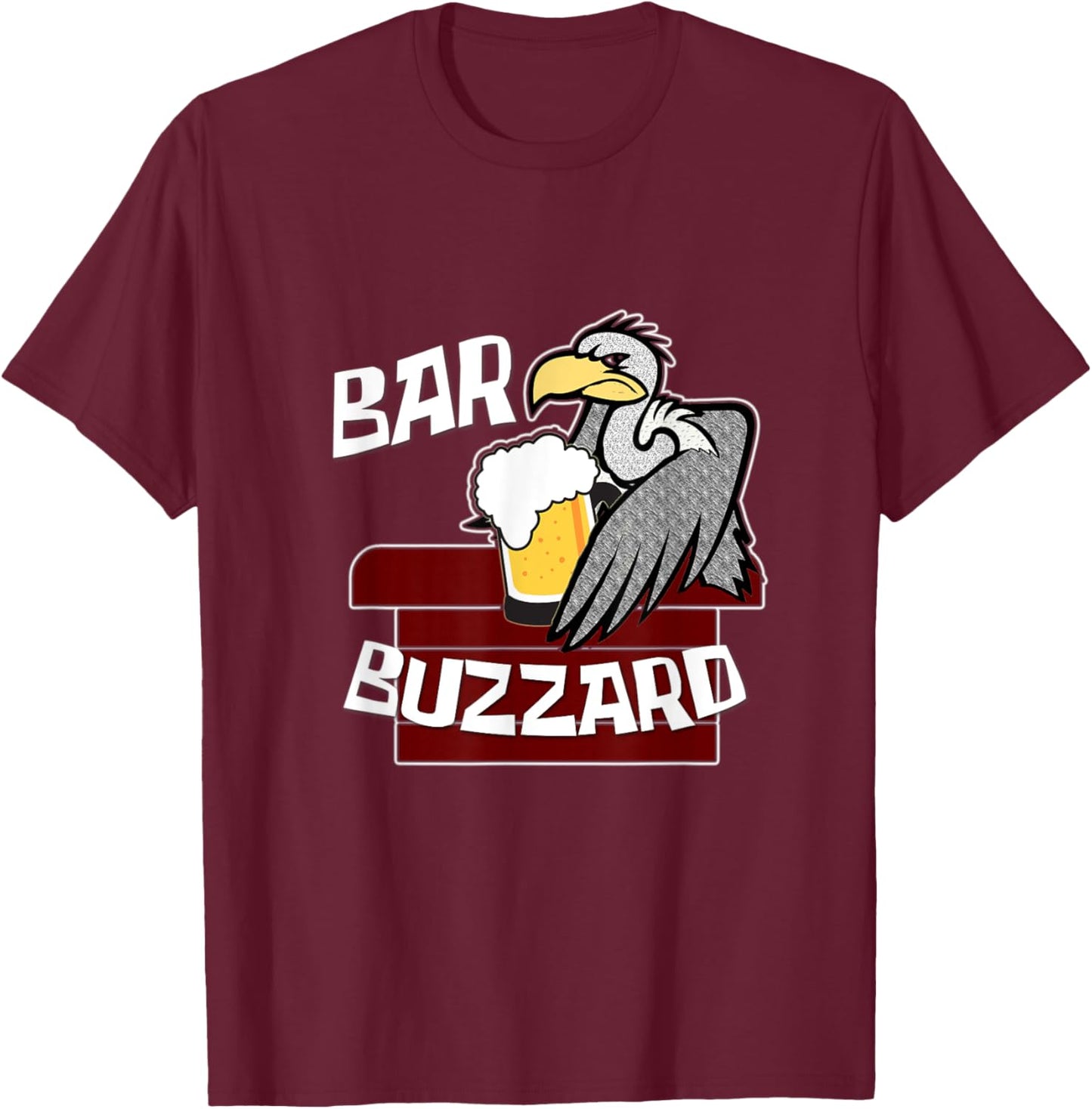 Bar Buzzard Funny Drinking Pub Culture Bird Lover Local T-Shirt - T-Shirt | Maroon