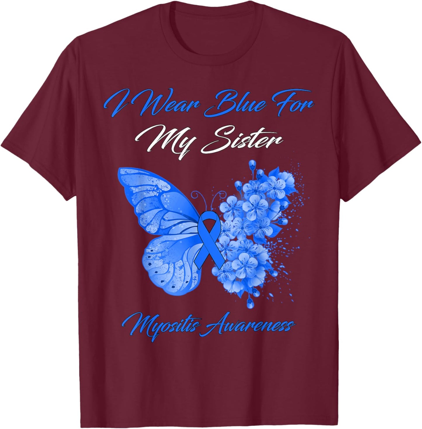 Butterfly I Wear Blue For My Sister Myositis Awareness T-Shirt - T-Shirt | Maroon