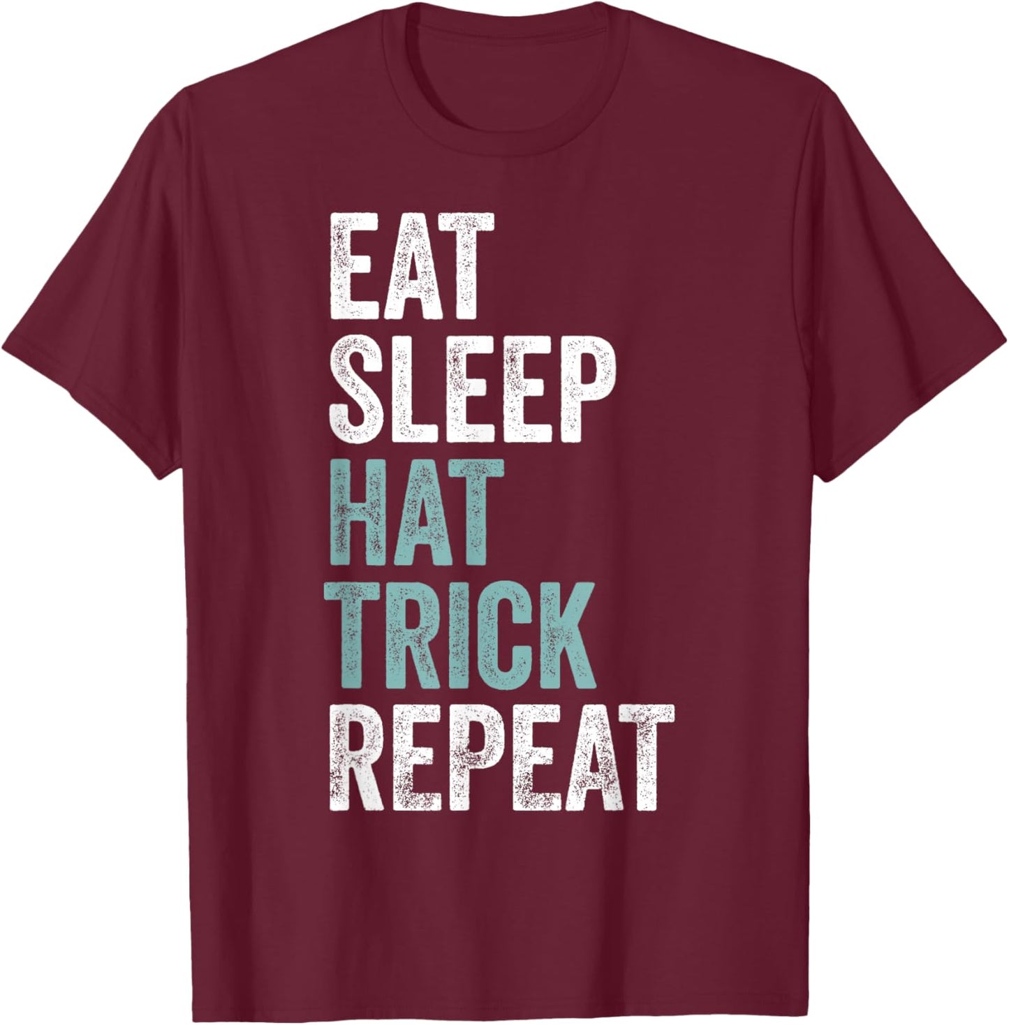 Eat Sleep Hat Trick Repeat Funny Soccer Hockey T-Shirt - T-Shirt | Maroon