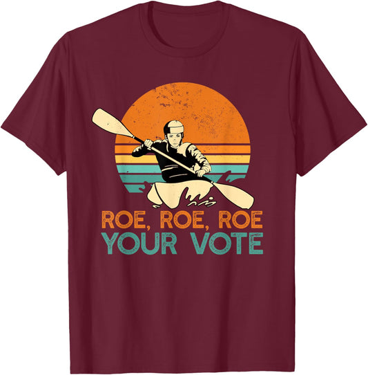 ROE ROE ROW YOUR VOTE Protect Wade Supreme Court Rights Meme T-Shirt - T-Shirt | Maroon