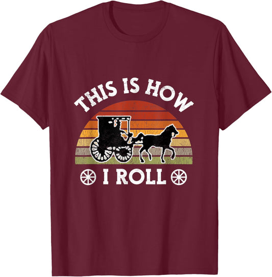 Funny Amish Horse & Buggy This Is How I Roll Lancaster Pa. T-Shirt - T-Shirt | Maroon