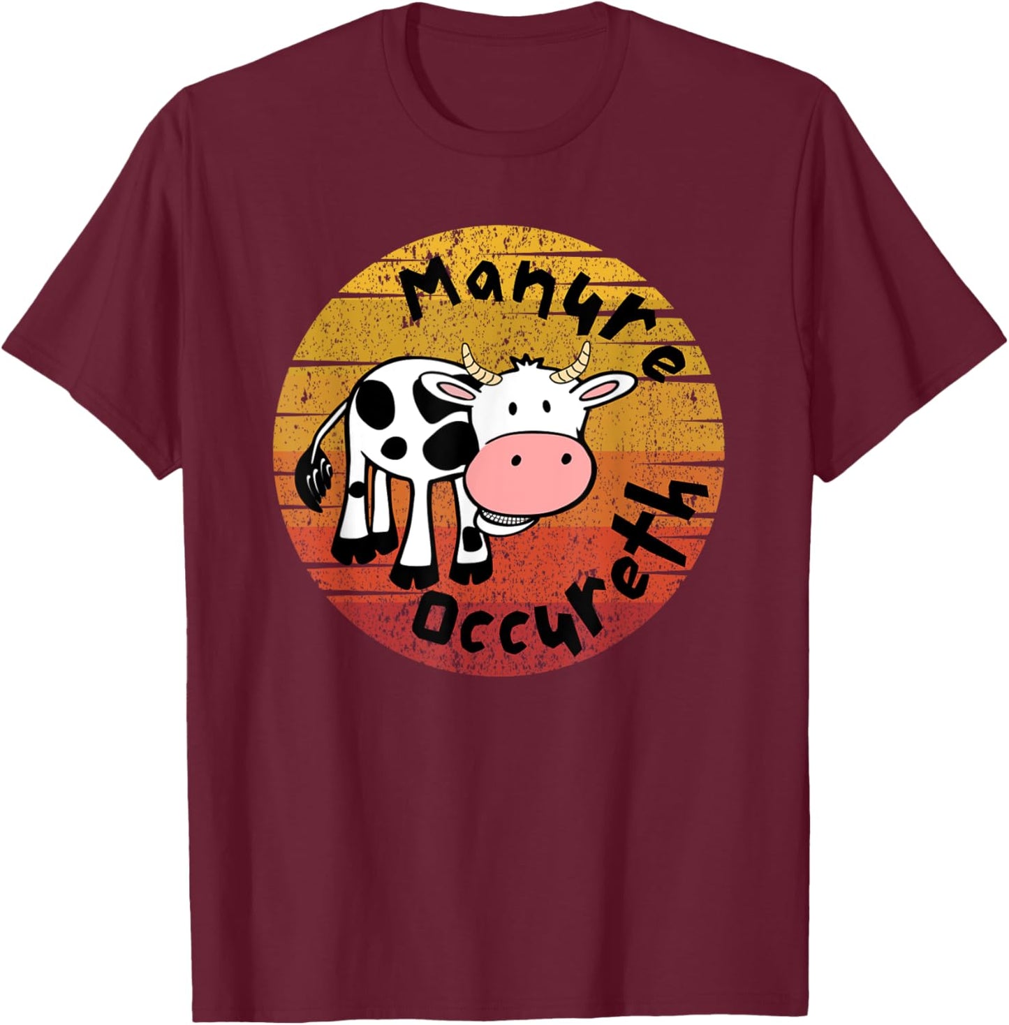 Funny Cow Manure Occureth Adult Humor Funny Saying Cow T-Shirt - T-Shirt | Maroon