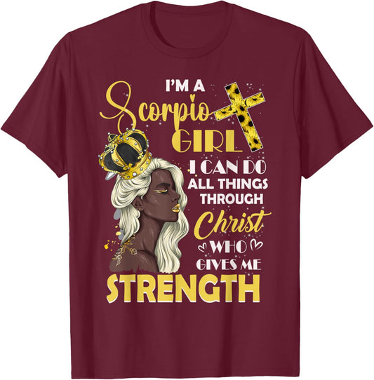 I Am A Scorpio Girl Bday I Can Do Anything Through Christ T-Shirt - T-Shirt | Maroon