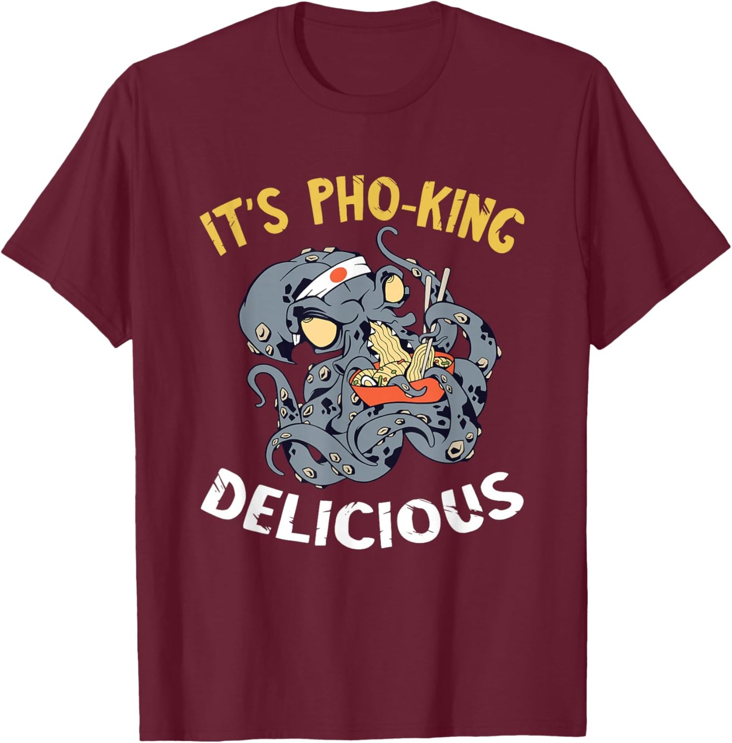 Funny Food Pun It's Pho Octopus Ramen Noodle Asian Food T-Shirt - T-Shirt | Maroon