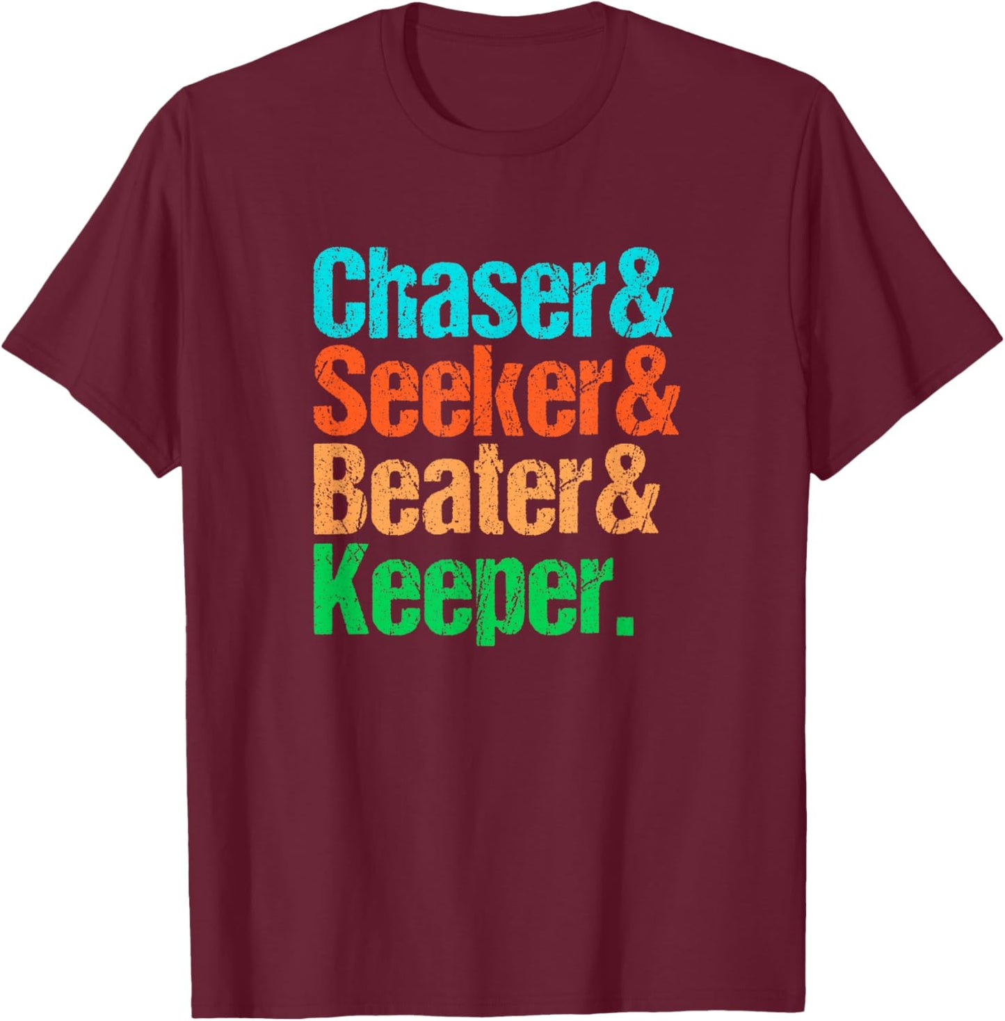 Funny Quadball Positions - Chaser Seeker Beater Keeper T-Shirt - T-Shirt | Maroon