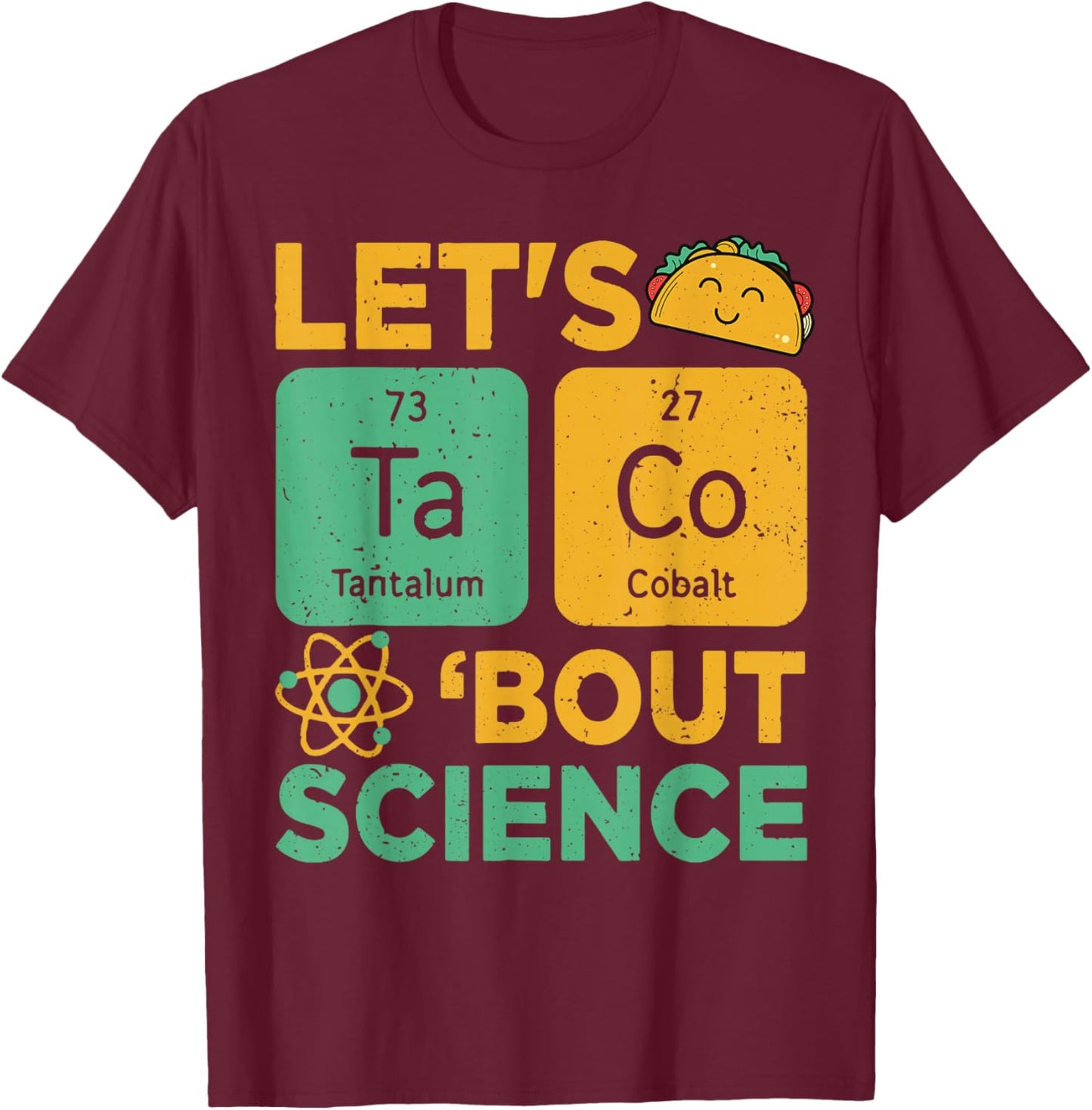 Lets Tacos Bout Science Teacher Gift Chemistry Funny Physics T-Shirt - T-Shirt | Maroon