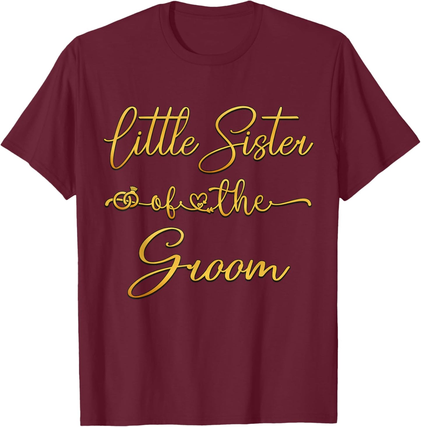 Little Sister Of The Groom Wedding Party Idea T-Shirt - T-Shirt | Maroon