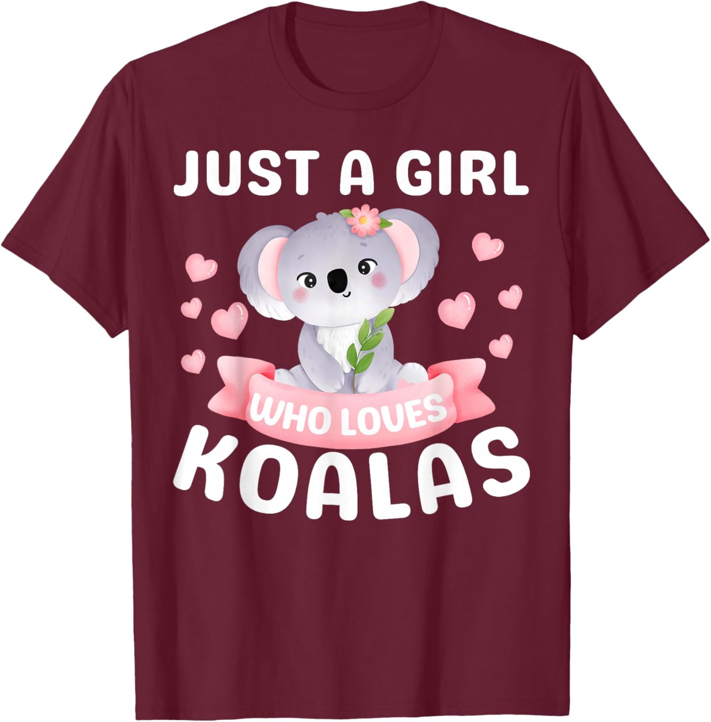 Just A Girl Who Loves Koala Bear Funny Christmas Birthday T-Shirt - T-Shirt | Maroon