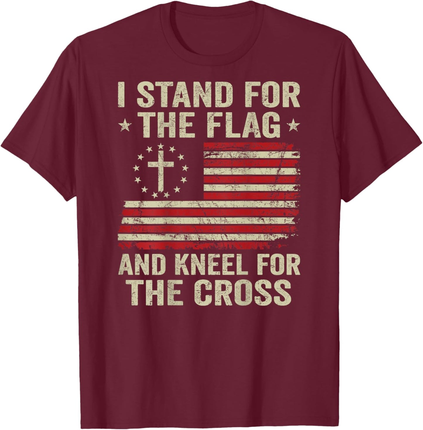 I Stand For The Flag And Kneel For The Cross (ON BACK) T-Shirt - T-Shirt | Maroon