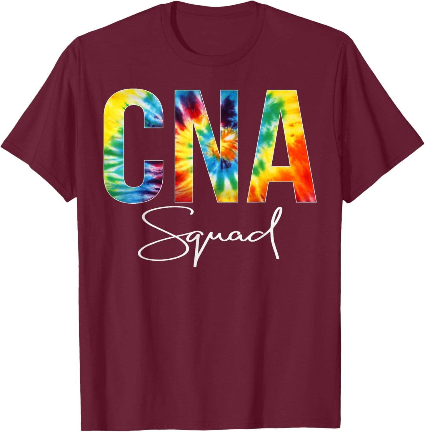 CNA Squad Appreciation Day Tie Dye For Work T-Shirt - T-Shirt | Maroon