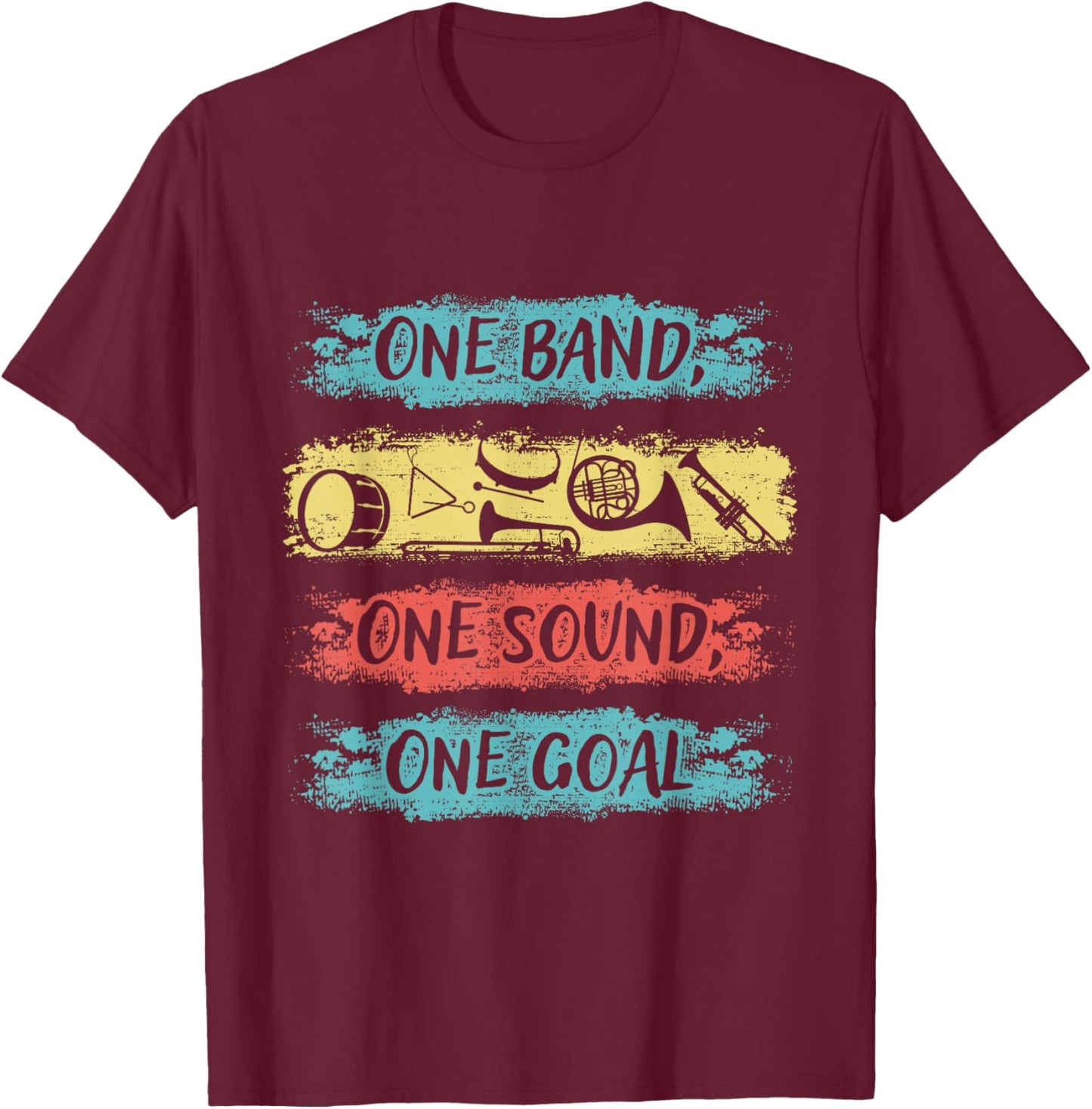 One Band One Sound One Goal Marching Band T-Shirt - T-Shirt | Maroon