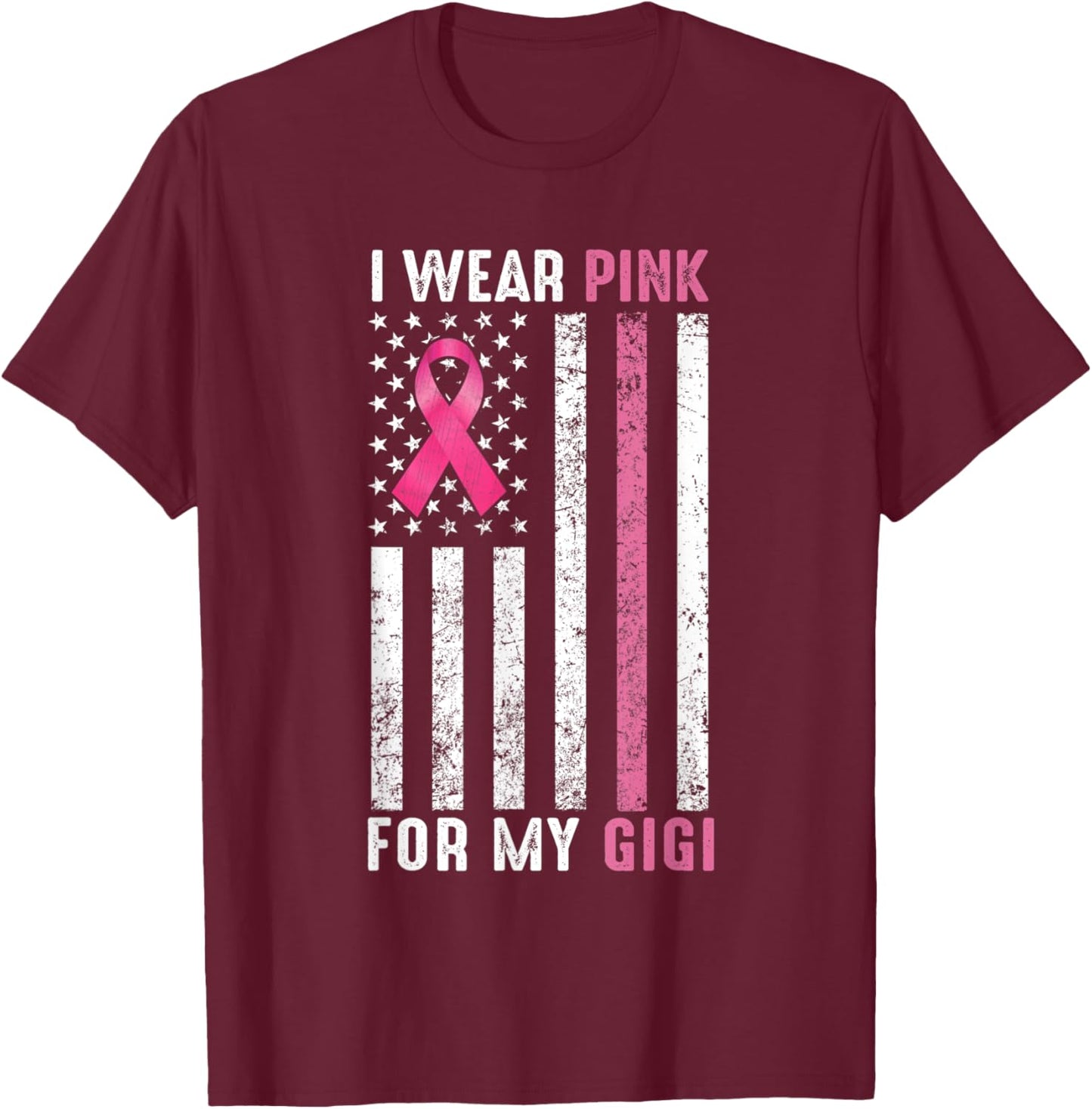 I Wear Pink For My Gigi Pink Breast Cancer Awareness Month T-Shirt - T-Shirt | Maroon