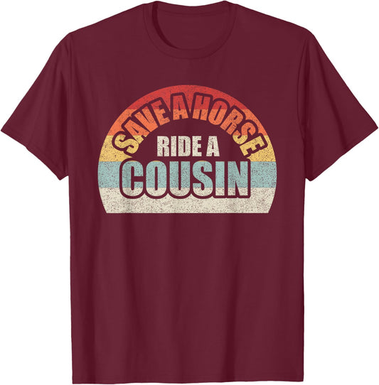 Retro Vintage Save a Horse Ride A Cousin T-Shirt - T-Shirt | Maroon