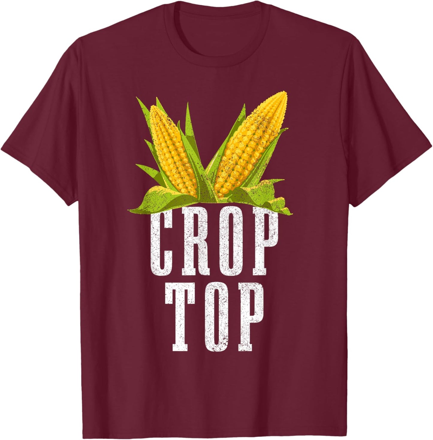 Crop Top Funny Farming Crops Farm Corn Farmer T-Shirt - T-Shirt | Maroon