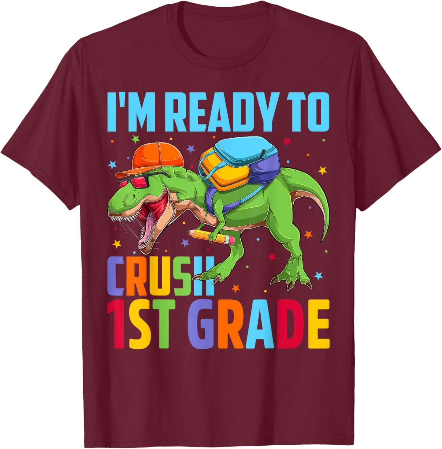 I'm Ready To Crush 1st Grade T Rex Dinosaur Back to School T-Shirt - T-Shirt | Maroon