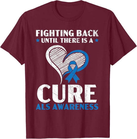 Fighting Back Until There Is A Cure ALS Awareness T-Shirt - T-Shirt | Maroon