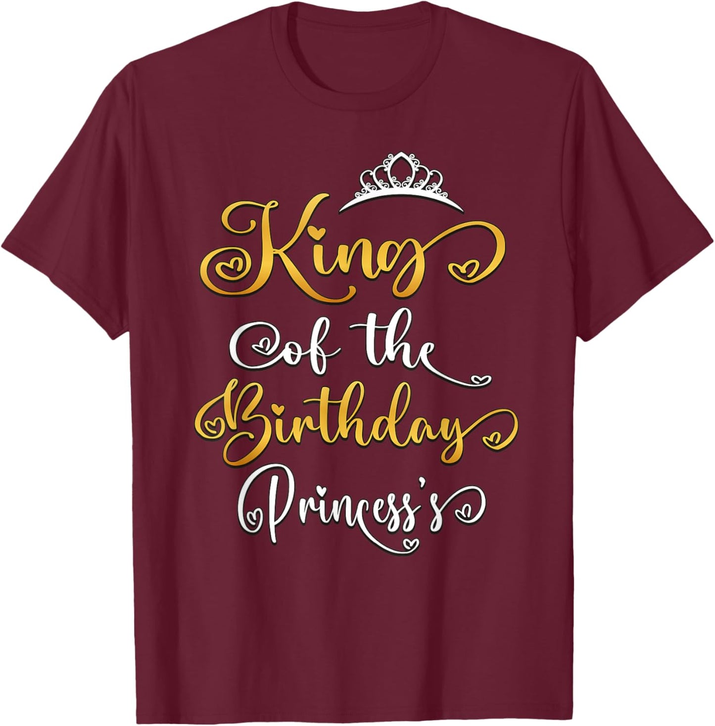 King Of The Birthday Princess Bday Party T-Shirt - T-Shirt | Maroon