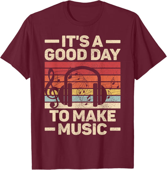It's A Good Day To Make Music Lovers Musician Outfit EDM DJ T-Shirt - T-Shirt | Maroon