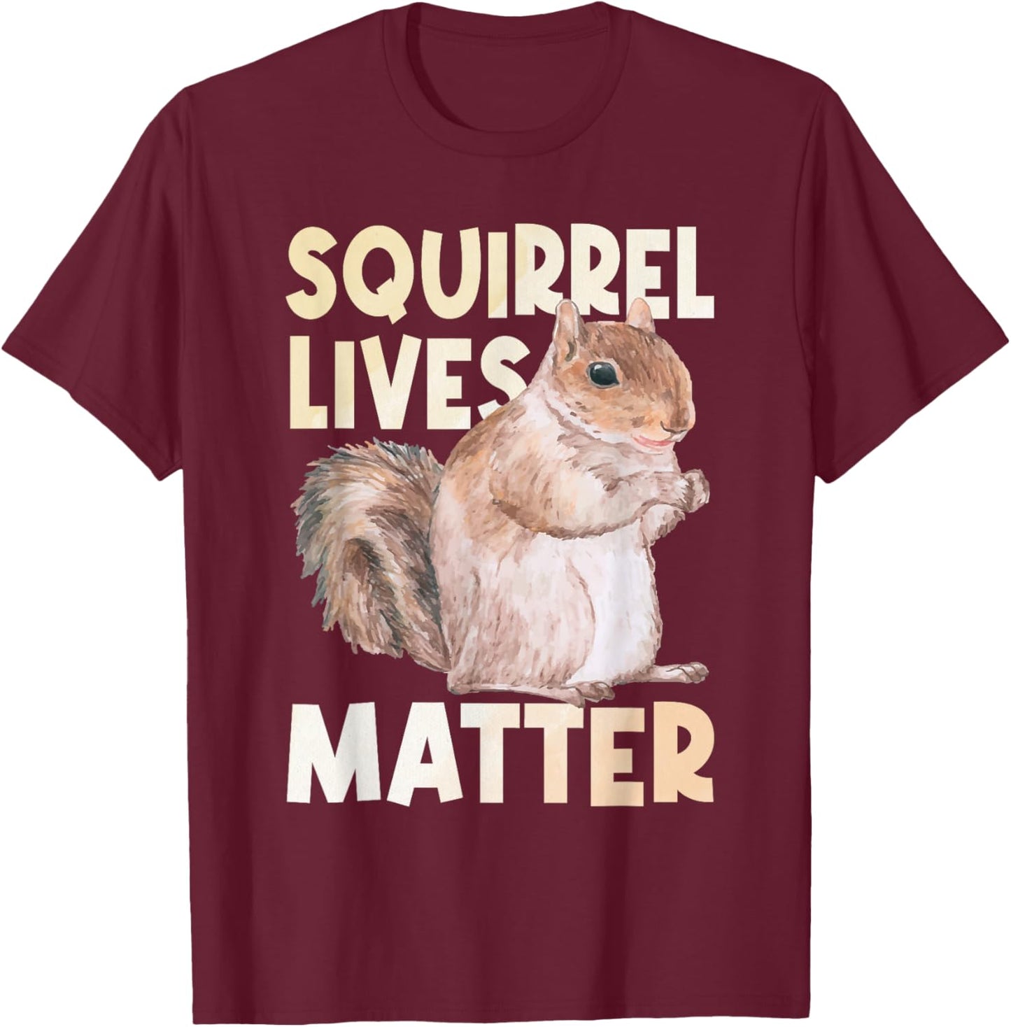 Squirrel Lives Matter - Squirrel Lover Funny Animal Lover Small T-Shirt - T-Shirt | Maroon